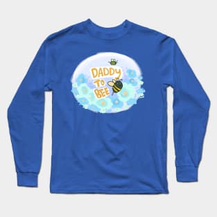 Daddy to Bee Long Sleeve T-Shirt